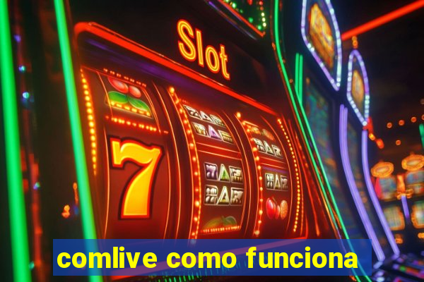comlive como funciona