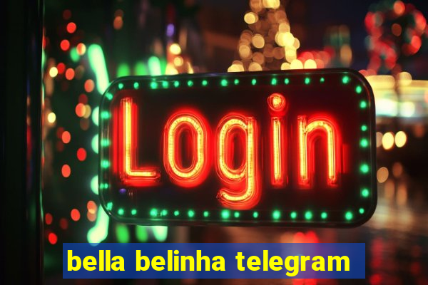 bella belinha telegram