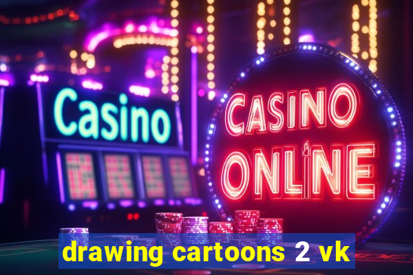drawing cartoons 2 vk