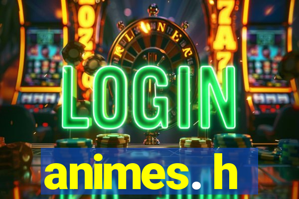 animes. h