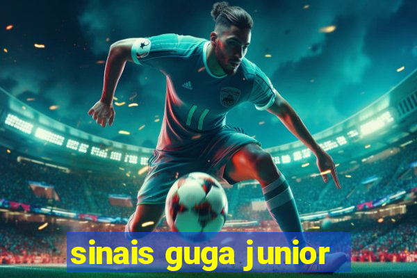 sinais guga junior