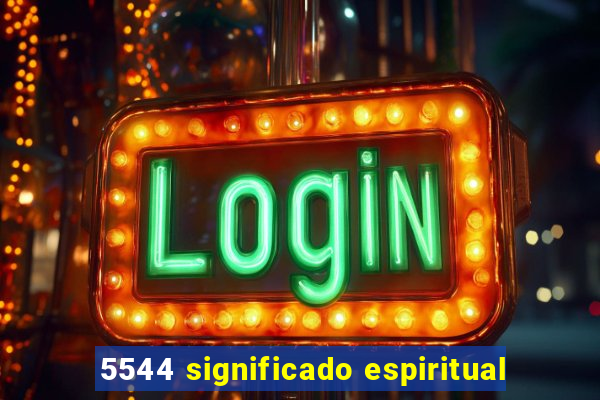 5544 significado espiritual