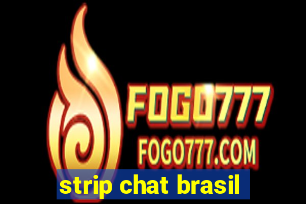 strip chat brasil