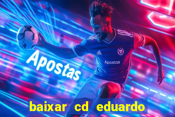 baixar cd eduardo costa 2023