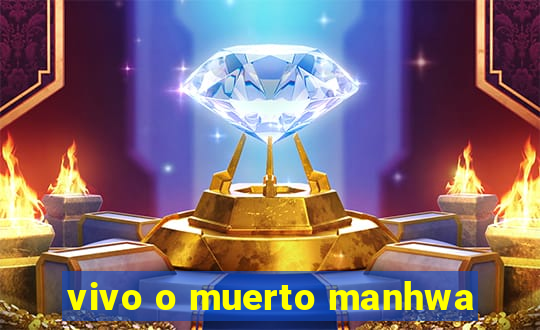 vivo o muerto manhwa