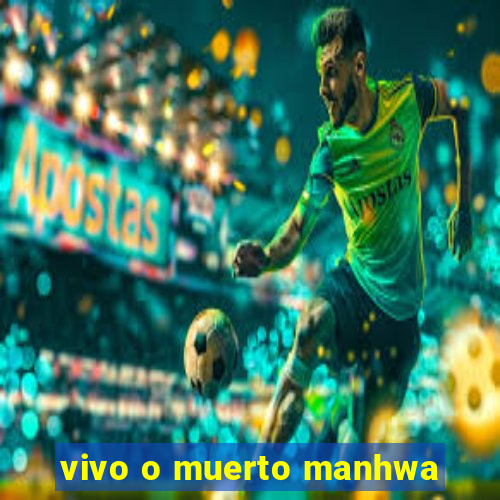 vivo o muerto manhwa
