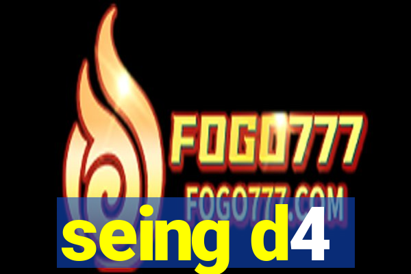 seing d4