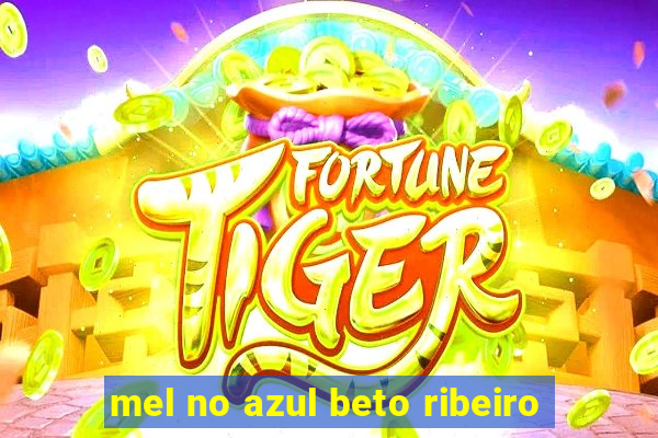 mel no azul beto ribeiro