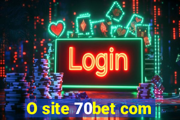 O site 70bet com