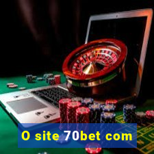 O site 70bet com