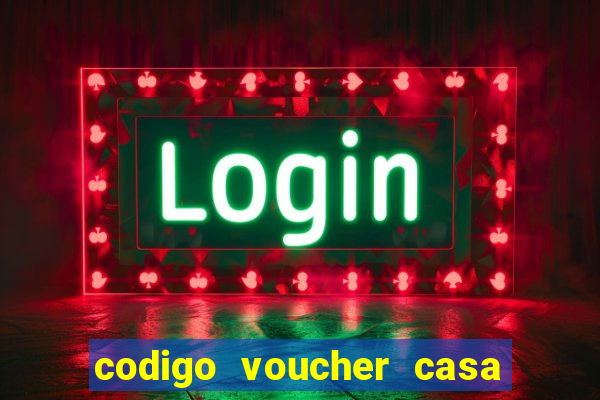 codigo voucher casa de apostas
