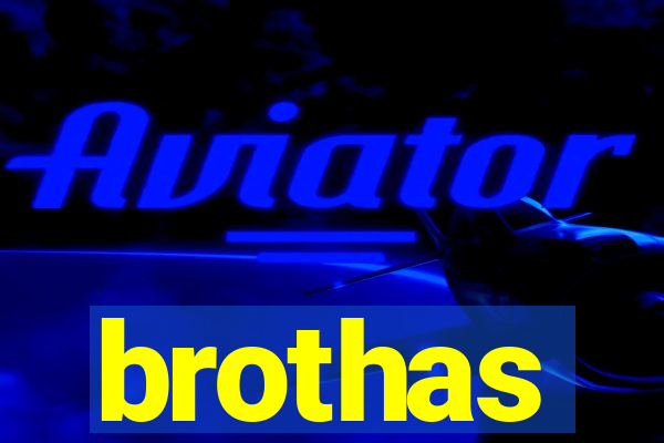 brothas