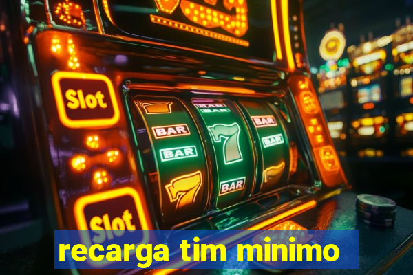 recarga tim minimo