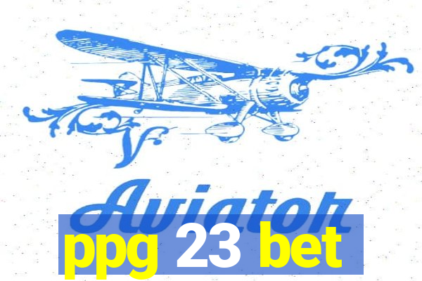 ppg 23 bet