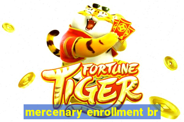 mercenary enrollment br