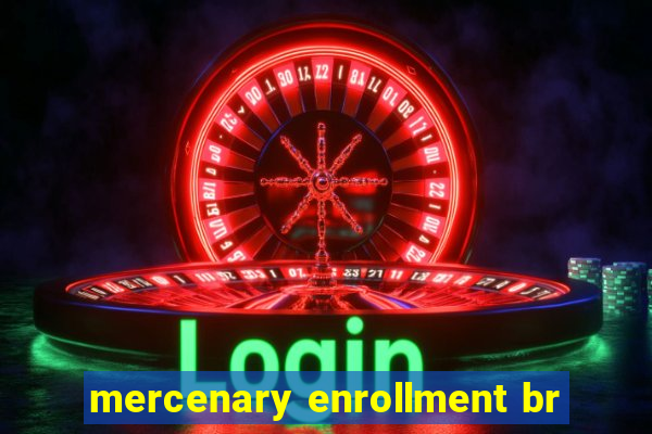 mercenary enrollment br