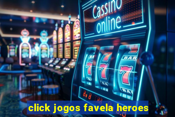 click jogos favela heroes
