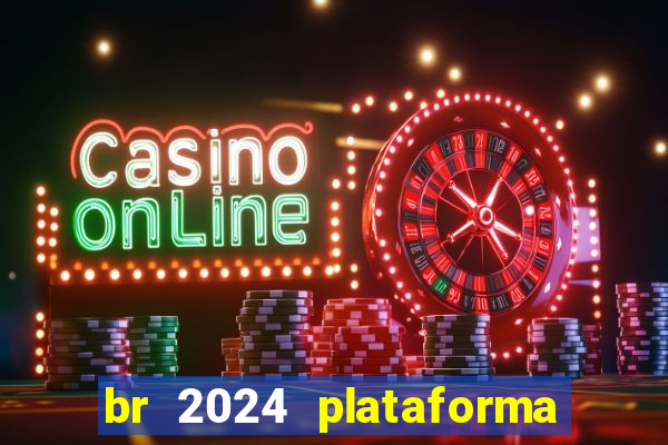 br 2024 plataforma de jogos