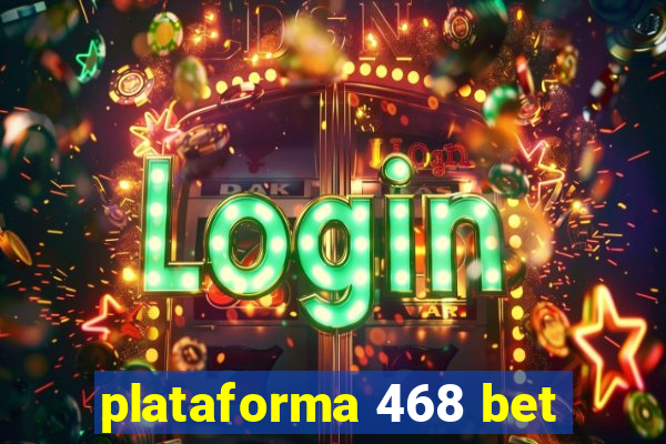 plataforma 468 bet