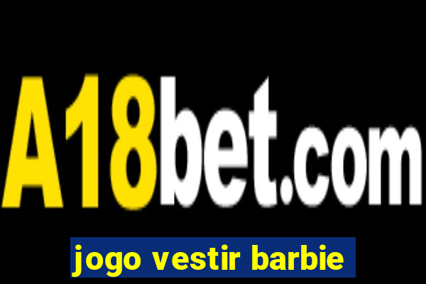 jogo vestir barbie