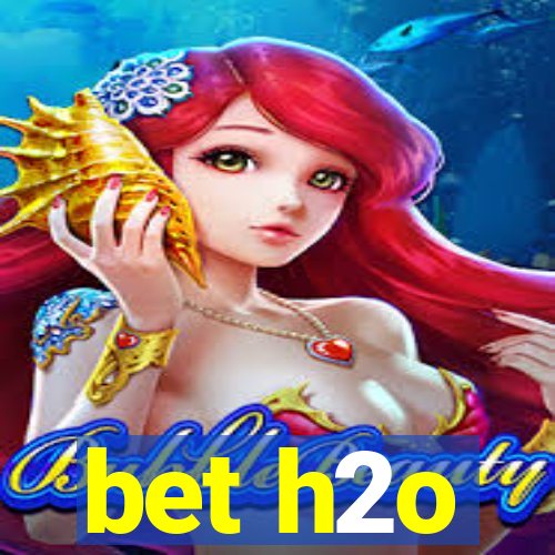 bet h2o