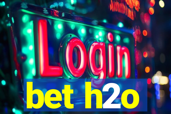 bet h2o