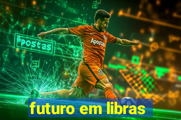 futuro em libras