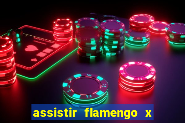 assistir flamengo x corinthians ao vivo multicanais