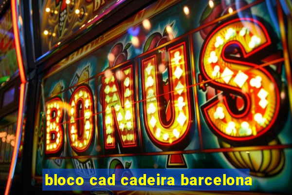 bloco cad cadeira barcelona