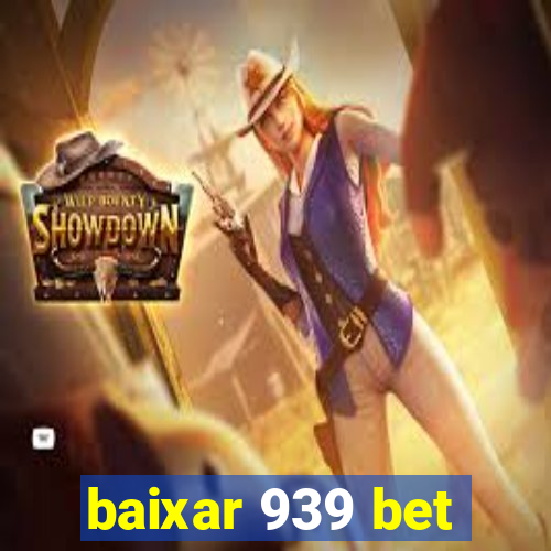 baixar 939 bet