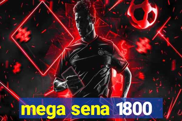 mega sena 1800
