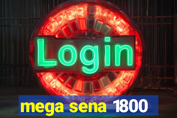 mega sena 1800