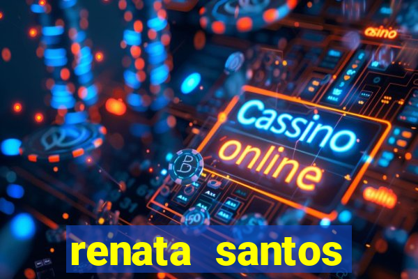 renata santos youtube nua