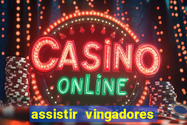 assistir vingadores ultimato filme completo dublado grátis