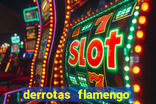 derrotas flamengo 2019 brasileiro