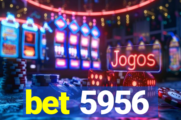 bet 5956