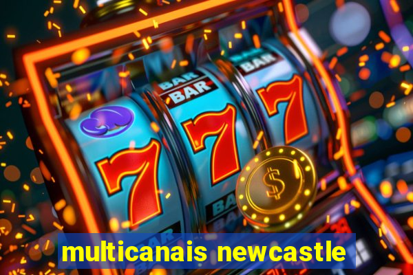 multicanais newcastle