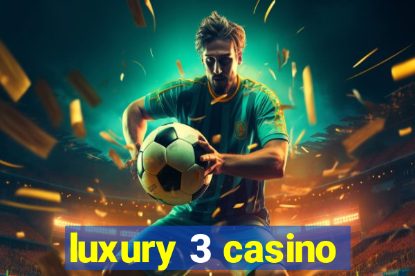 luxury 3 casino