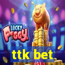 ttk bet