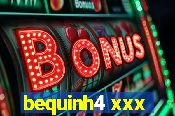 bequinh4 xxx