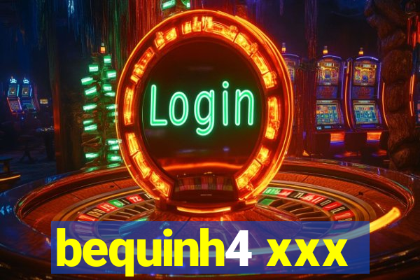 bequinh4 xxx