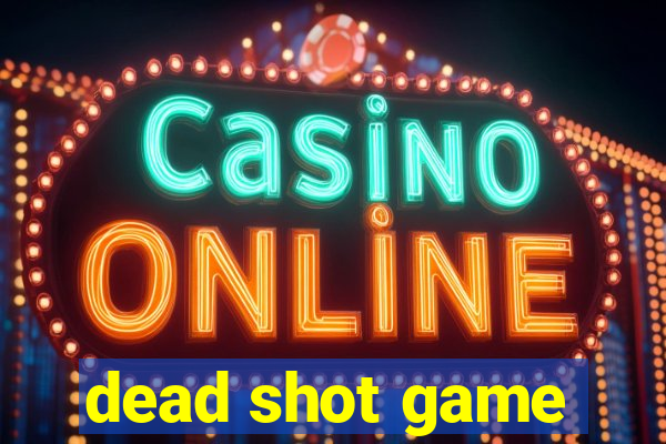 dead shot game