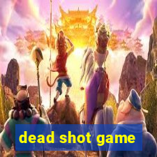 dead shot game