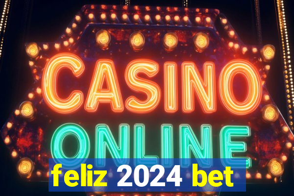 feliz 2024 bet