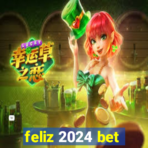feliz 2024 bet
