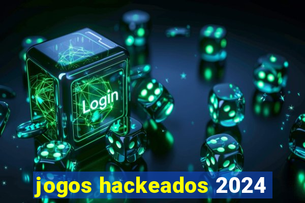jogos hackeados 2024