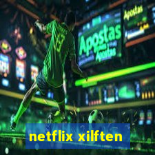 netflix xilften