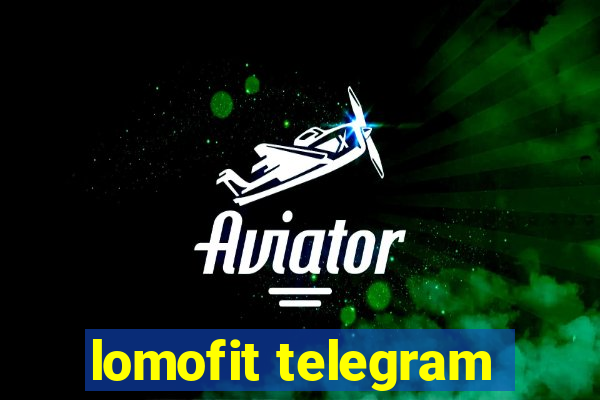 lomofit telegram