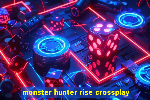 monster hunter rise crossplay