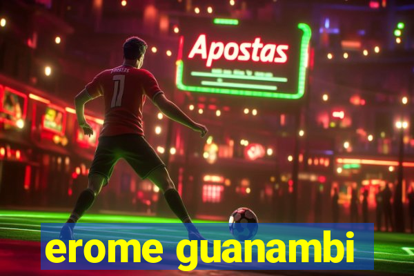 erome guanambi